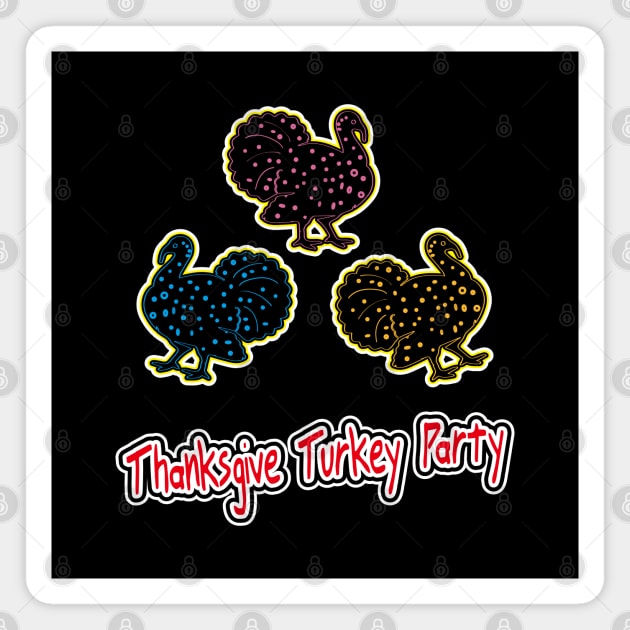 Happy colorful Thanksgiving turkey party_Rock Turkey memes | happy turkey day Magnet by jessie848v_tw